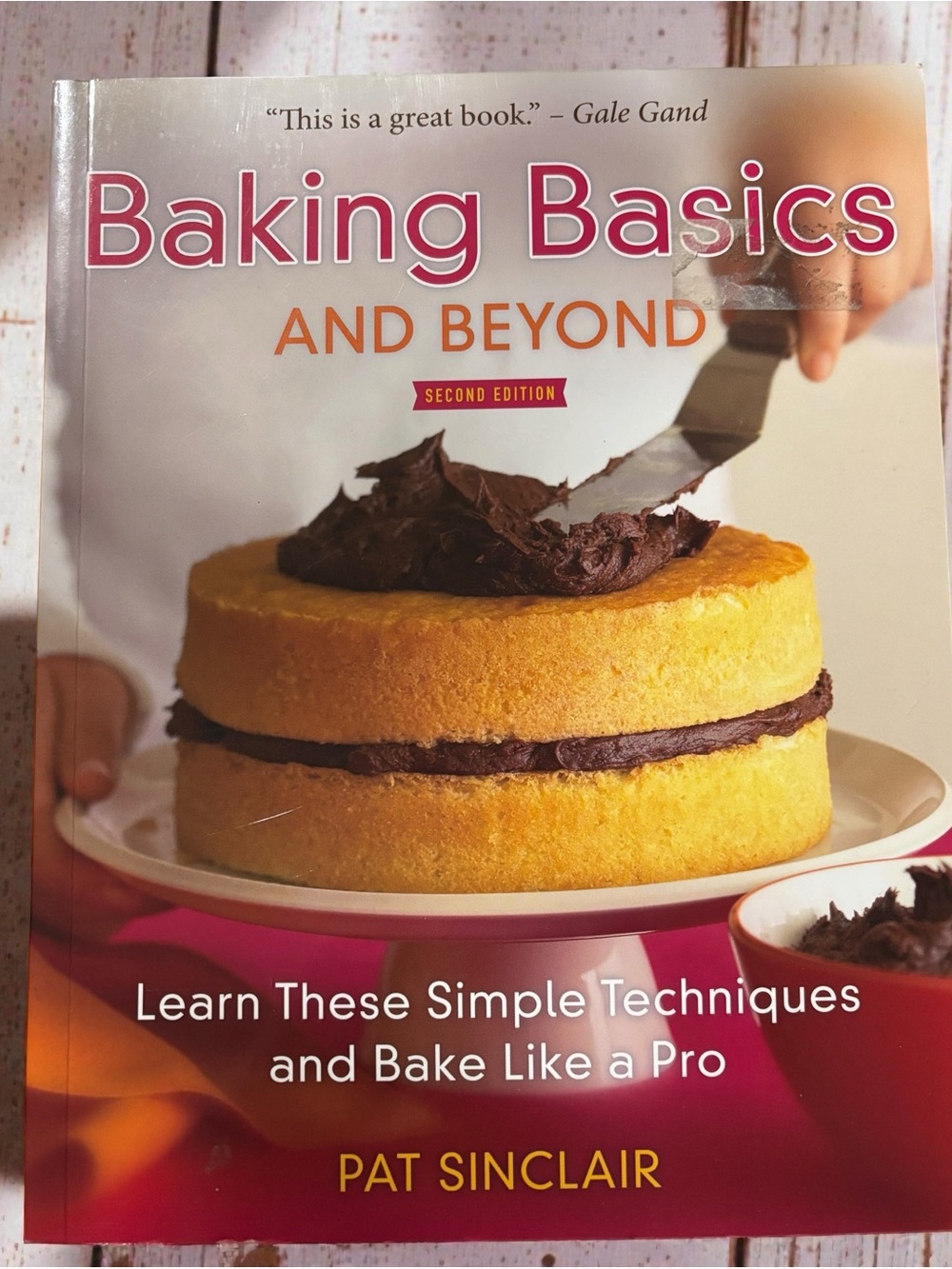 Baking Basics and Beyond by Pat Sinclair -Second Edition- Like New